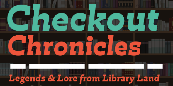 Checkout Chronicles Legends and lore from library land